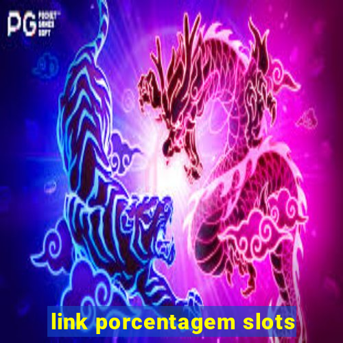 link porcentagem slots